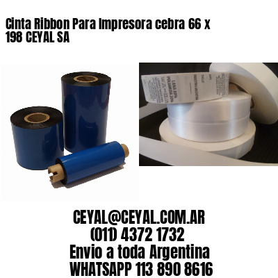 Cinta Ribbon Para Impresora cebra 66 x 198 CEYAL SA