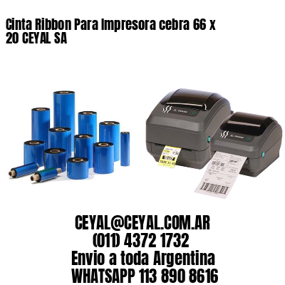 Cinta Ribbon Para Impresora cebra 66 x 20 CEYAL SA