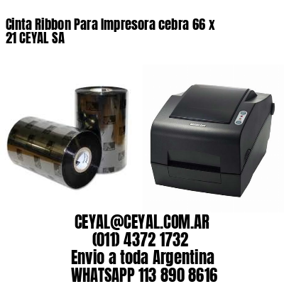 Cinta Ribbon Para Impresora cebra 66 x 21 CEYAL SA