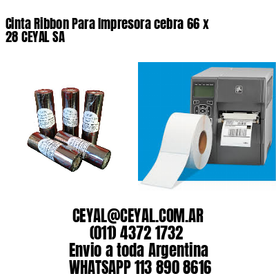 Cinta Ribbon Para Impresora cebra 66 x 28 CEYAL SA