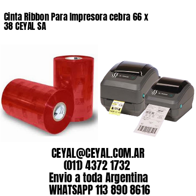 Cinta Ribbon Para Impresora cebra 66 x 38 CEYAL SA
