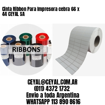 Cinta Ribbon Para Impresora cebra 66 x 44 CEYAL SA