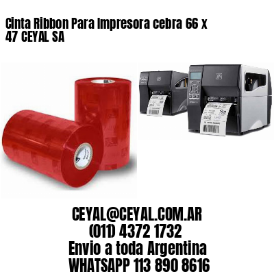 Cinta Ribbon Para Impresora cebra 66 x 47 CEYAL SA