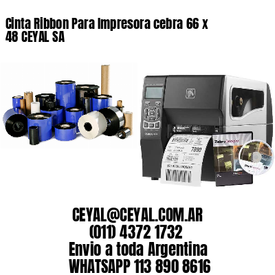 Cinta Ribbon Para Impresora cebra 66 x 48 CEYAL SA