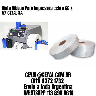 Cinta Ribbon Para Impresora cebra 66 x 57 CEYAL SA