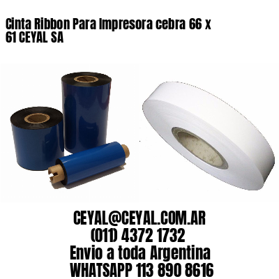 Cinta Ribbon Para Impresora cebra 66 x 61 CEYAL SA