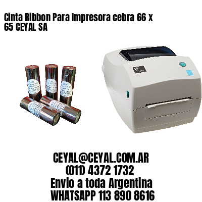 Cinta Ribbon Para Impresora cebra 66 x 65 CEYAL SA