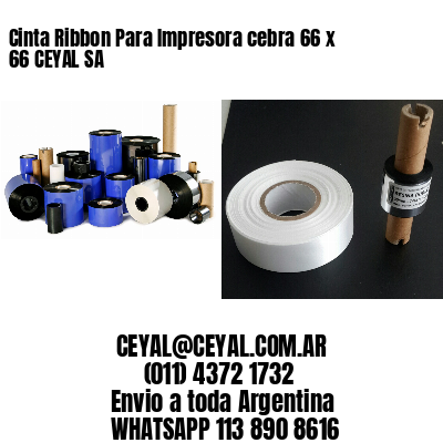 Cinta Ribbon Para Impresora cebra 66 x 66 CEYAL SA