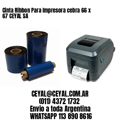 Cinta Ribbon Para Impresora cebra 66 x 67 CEYAL SA