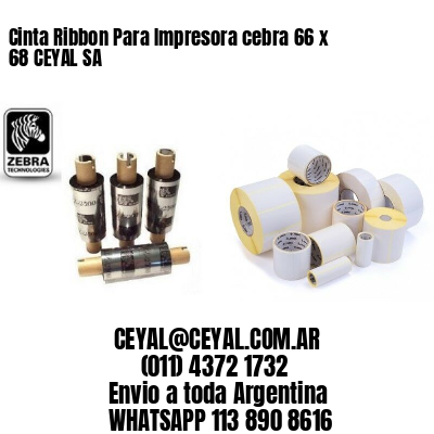 Cinta Ribbon Para Impresora cebra 66 x 68 CEYAL SA