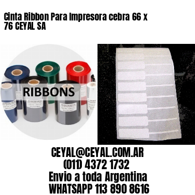 Cinta Ribbon Para Impresora cebra 66 x 76 CEYAL SA