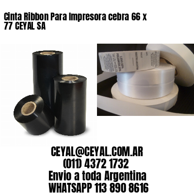Cinta Ribbon Para Impresora cebra 66 x 77 CEYAL SA