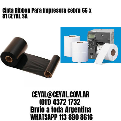 Cinta Ribbon Para Impresora cebra 66 x 81 CEYAL SA