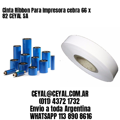 Cinta Ribbon Para Impresora cebra 66 x 82 CEYAL SA