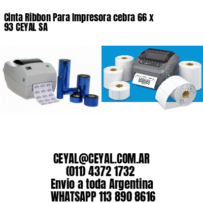 Cinta Ribbon Para Impresora cebra 66 x 93 CEYAL SA