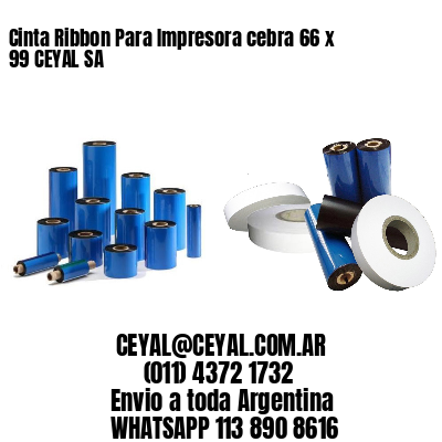 Cinta Ribbon Para Impresora cebra 66 x 99 CEYAL SA