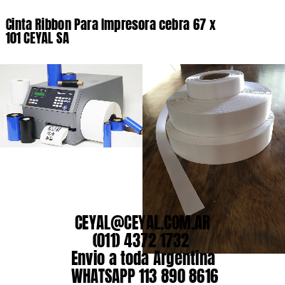 Cinta Ribbon Para Impresora cebra 67 x 101 CEYAL SA