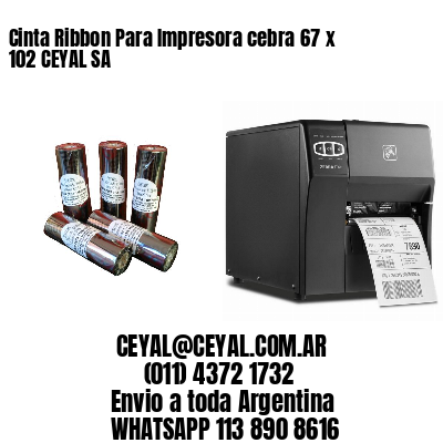 Cinta Ribbon Para Impresora cebra 67 x 102 CEYAL SA