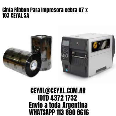 Cinta Ribbon Para Impresora cebra 67 x 103 CEYAL SA