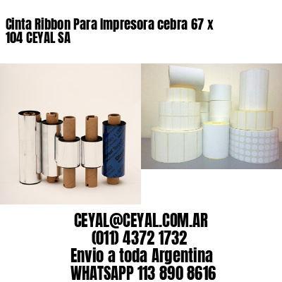Cinta Ribbon Para Impresora cebra 67 x 104 CEYAL SA