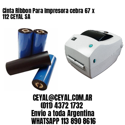 Cinta Ribbon Para Impresora cebra 67 x 112 CEYAL SA