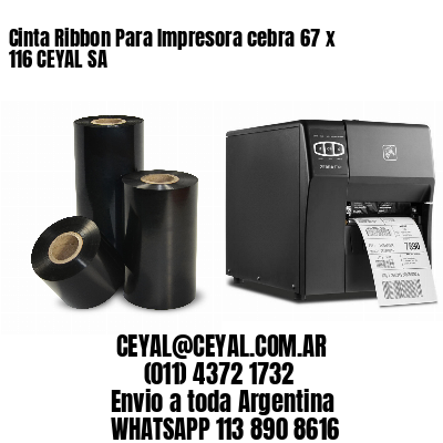 Cinta Ribbon Para Impresora cebra 67 x 116 CEYAL SA
