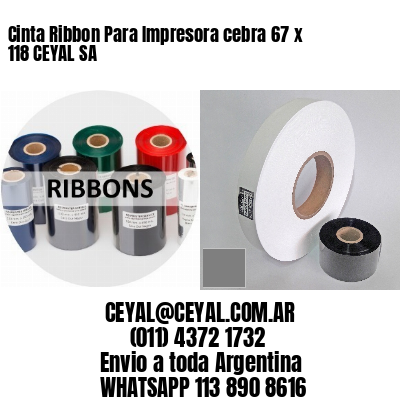 Cinta Ribbon Para Impresora cebra 67 x 118 CEYAL SA