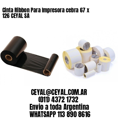 Cinta Ribbon Para Impresora cebra 67 x 126 CEYAL SA