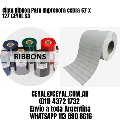 Cinta Ribbon Para Impresora cebra 67 x 127 CEYAL SA