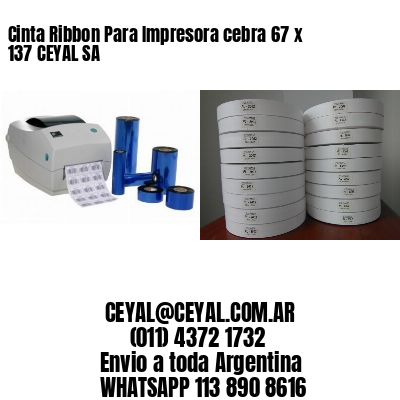 Cinta Ribbon Para Impresora cebra 67 x 137 CEYAL SA