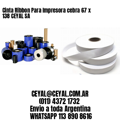 Cinta Ribbon Para Impresora cebra 67 x 138 CEYAL SA