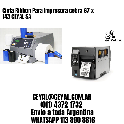 Cinta Ribbon Para Impresora cebra 67 x 143 CEYAL SA