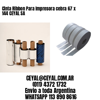 Cinta Ribbon Para Impresora cebra 67 x 144 CEYAL SA