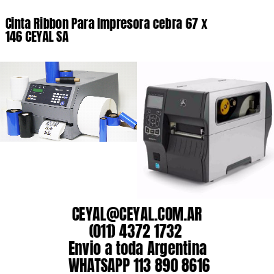 Cinta Ribbon Para Impresora cebra 67 x 146 CEYAL SA