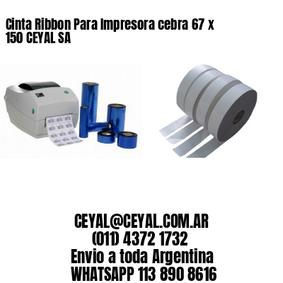 Cinta Ribbon Para Impresora cebra 67 x 150 CEYAL SA