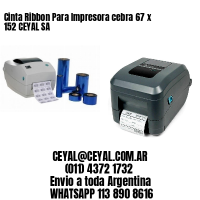 Cinta Ribbon Para Impresora cebra 67 x 152 CEYAL SA