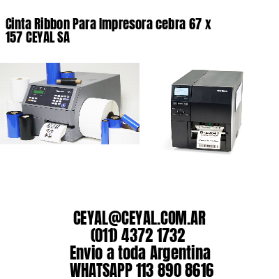 Cinta Ribbon Para Impresora cebra 67 x 157 CEYAL SA
