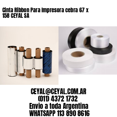 Cinta Ribbon Para Impresora cebra 67 x 158 CEYAL SA