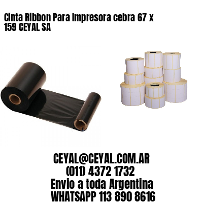 Cinta Ribbon Para Impresora cebra 67 x 159 CEYAL SA