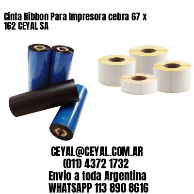 Cinta Ribbon Para Impresora cebra 67 x 162 CEYAL SA