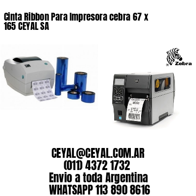 Cinta Ribbon Para Impresora cebra 67 x 165 CEYAL SA