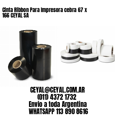 Cinta Ribbon Para Impresora cebra 67 x 166 CEYAL SA