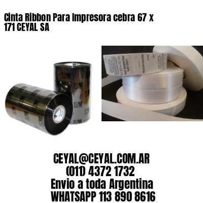 Cinta Ribbon Para Impresora cebra 67 x 171 CEYAL SA