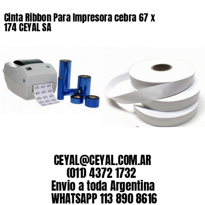 Cinta Ribbon Para Impresora cebra 67 x 174 CEYAL SA