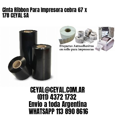 Cinta Ribbon Para Impresora cebra 67 x 178 CEYAL SA