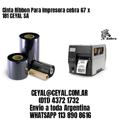 Cinta Ribbon Para Impresora cebra 67 x 181 CEYAL SA