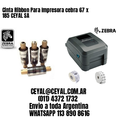 Cinta Ribbon Para Impresora cebra 67 x 185 CEYAL SA