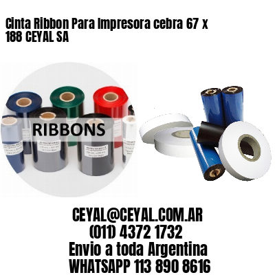 Cinta Ribbon Para Impresora cebra 67 x 188 CEYAL SA