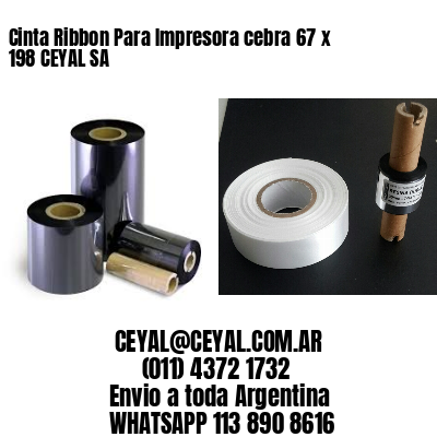 Cinta Ribbon Para Impresora cebra 67 x 198 CEYAL SA