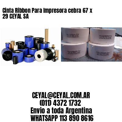 Cinta Ribbon Para Impresora cebra 67 x 29 CEYAL SA